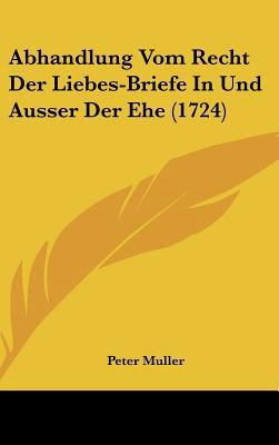 Abhandlung Vom Recht Der Liebes-Briefe in Und A... [German] 1161992413 Book Cover
