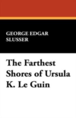 The Farthest Shores of Ursula K. Le Guin 0893702056 Book Cover