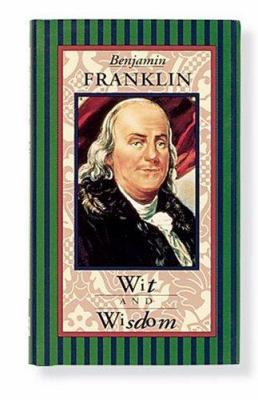 Benjamin Franklin: Wit & Wisdom 0880880813 Book Cover