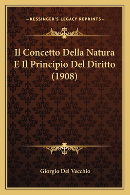 Il Concetto Della Natura E Il Principio Del Dir... [Italian] 1166732347 Book Cover