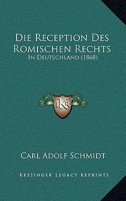 Die Reception Des Romischen Rechts: In Deutschl... [German] 1168447771 Book Cover