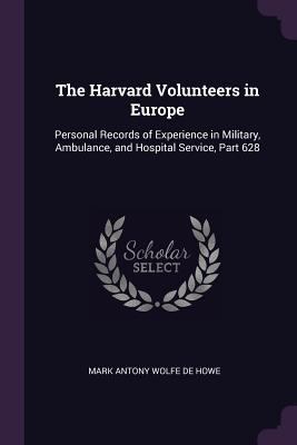 The Harvard Volunteers in Europe: Personal Reco... 1377737039 Book Cover