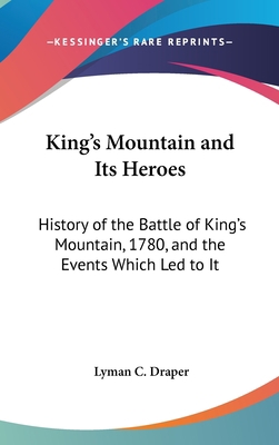 King's Mountain and Its Heroes: History of the ... 0548277303 Book Cover