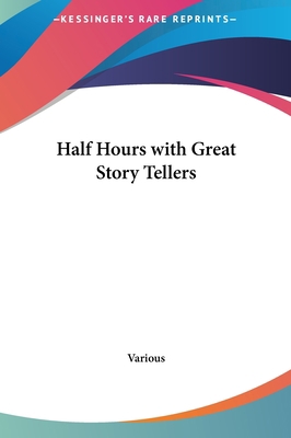 Half Hours with Great Story Tellers 1161433848 Book Cover