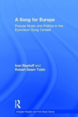 A Song for Europe: Popular Music and Politics i... 0754658791 Book Cover