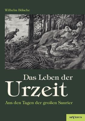Das Leben der Urzeit. Aus den Tagen der großen ... [German] 3863472691 Book Cover