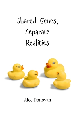 Shared Genes, Separate Realities 3690858259 Book Cover