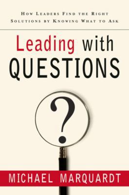 Leading with Questions: How Leaders Find the Ri... 0787977462 Book Cover