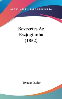 Bevezetes AZ Eszjogtanba (1852) [Hebrew] 1160494274 Book Cover