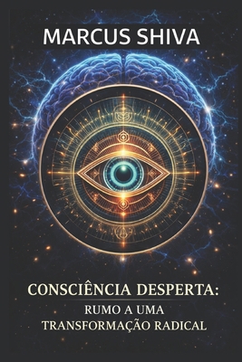 Consciência Desperta: Rumo a uma Transformação ... [Portuguese] B0D12GZ8QF Book Cover