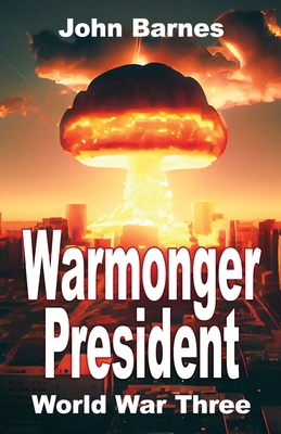 Warmonger President: World War Three 1913438848 Book Cover