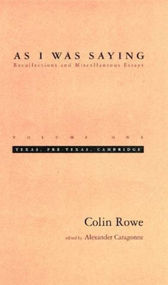 As I Was Saying, Volume 1: Texas, Pre-Texas, Ca... 0262681102 Book Cover