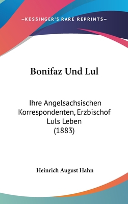 Bonifaz Und Lul: Ihre Angelsachsischen Korrespo... [German] 1160953155 Book Cover