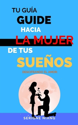 Descifrando el Amor: Tu Guía hacia la Mujer de ... [Spanish] B0C9SF8P48 Book Cover