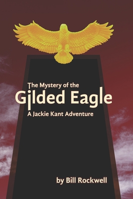 The Mystery of the Gilded Eagle: A Jackie Kant ... 1798106779 Book Cover