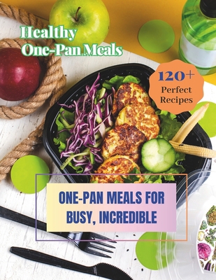 Healthy One-Pan Meals Cookbook: 120+ Perfect Re... B0CWY72SGJ Book Cover