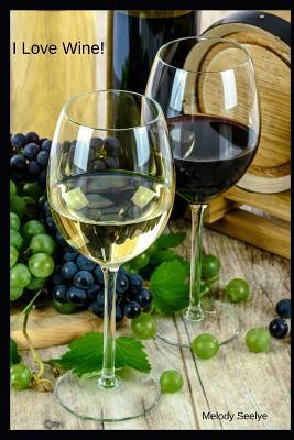 I Love Wine 1097589374 Book Cover