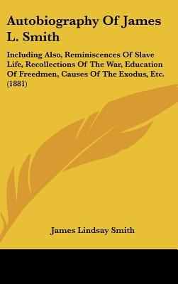 Autobiography of James L. Smith: Including Also... 1436627427 Book Cover