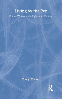 Living by the Pen: Women Writers in the Eightee... 0415044111 Book Cover