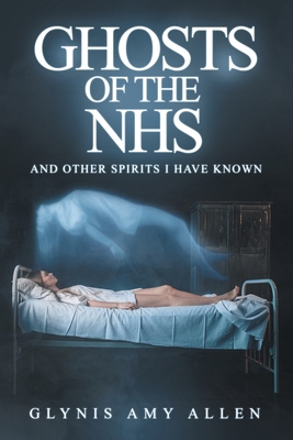 Ghosts of the NHS: And Other Spirits I Have Known 1910027340 Book Cover