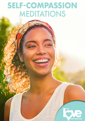 Love Destination Courses: Self-Compassion Medit... B0BQFHMBLQ Book Cover