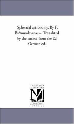 Spherical Astronomy. by F. Brünnow ... Translat... 1425563465 Book Cover
