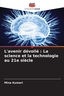 L'avenir dévoilé: La science et la technologie ... [French] 6208137454 Book Cover
