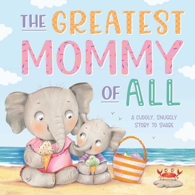 The Greatest Mommy of All: Padded Board Book 1803683589 Book Cover