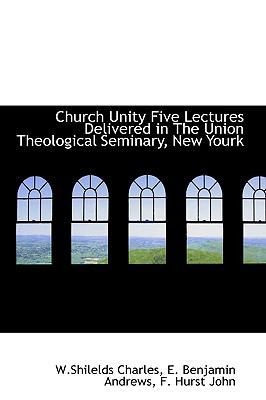 Church Unity Five Lectures Delivered in the Uni... 1110834489 Book Cover