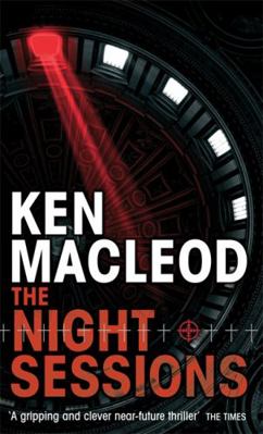 The Night Sessions. Ken MacLeod 1841496480 Book Cover