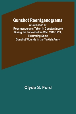 Gunshot Roentgenograms; A Collection of Roentge... 9356573484 Book Cover