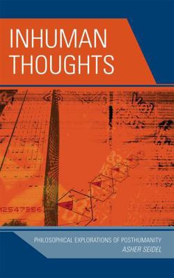 Inhuman Thoughts: Philosophical Explorations of... 0739123289 Book Cover