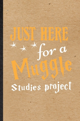 Paperback Just Here for a Muggle Studies Project: Novelty Magician Mystery Lined Notebook Blank Journal For Harry Movie Potter Fan, Inspirational Saying Unique Special Birthday Gift Idea Funniest Design Book