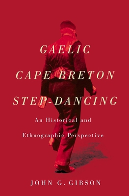 Gaelic Cape Breton Step-Dancing: An Historical ... 0773550593 Book Cover