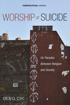 Worship or Suicide: On Paradox Between Religion... 1666747165 Book Cover