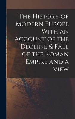 The History of Modern Europe With an Account of... 1016669879 Book Cover