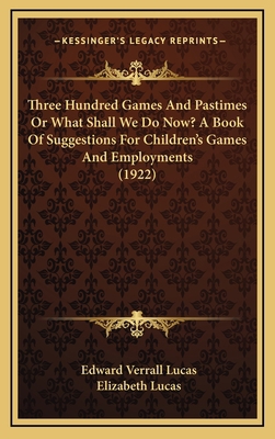 Three Hundred Games and Pastimes or What Shall ... 1164365193 Book Cover