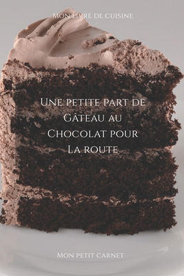 Une petite part de gâteau au chocolat pour la r... [French] 1658145003 Book Cover