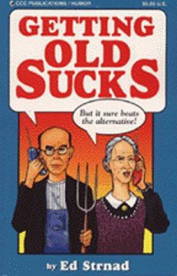 Getting Old Sucks 1576440486 Book Cover