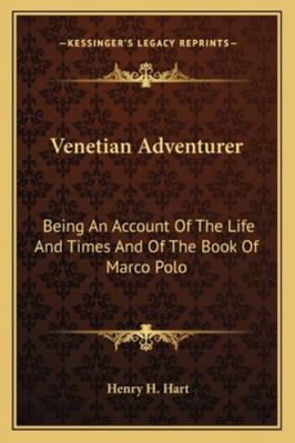 Venetian Adventurer: Being An Account Of The Li... 1163153761 Book Cover