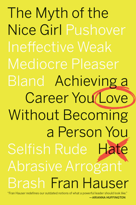 The Myth of the Nice Girl: Achieving a Career Y... 1328592820 Book Cover