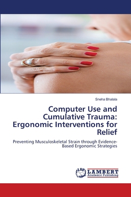 Computer Use and Cumulative Trauma: Ergonomic I... 6209364373 Book Cover