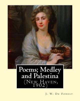 Poems; Medley and Palestina (New Haven, 1902). ... 1974361349 Book Cover