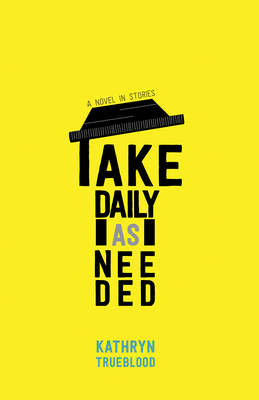 Take Daily as Needed: A Novel in Stories 0826360963 Book Cover