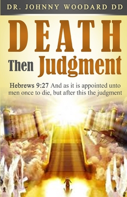Death Then Judgment: Hebrews 9:27 And as it is ... 1648301630 Book Cover