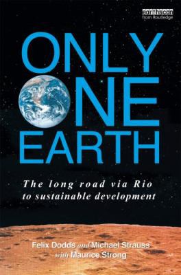 Only One Earth: The Long Road via Rio to Sustai... 0415540259 Book Cover