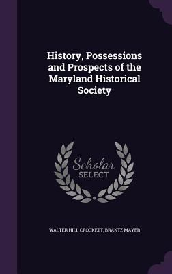 History, Possessions and Prospects of the Maryl... 1354982274 Book Cover