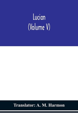 Lucian (Volume V) 9354150403 Book Cover