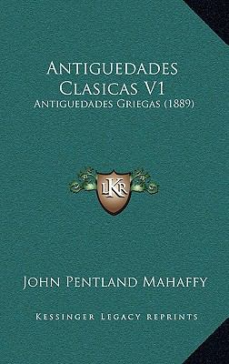 Antiguedades Clasicas V1: Antiguedades Griegas ... [Spanish] 1167771230 Book Cover