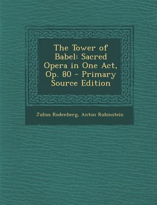 The Tower of Babel: Sacred Opera in One Act, Op... [Scots] 1293697559 Book Cover